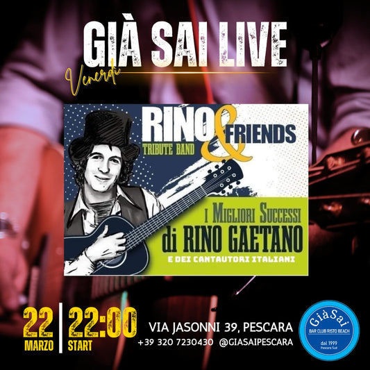 Rino & Friends - Già Sai Live - Venerdì 22 marzo ore 22.00